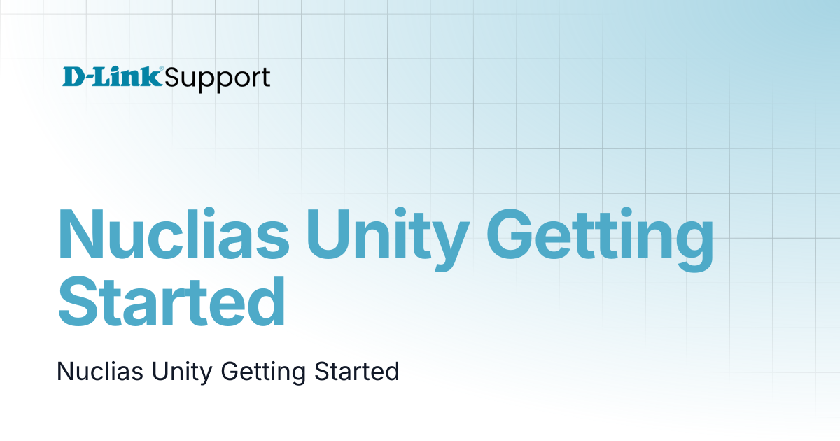 Nuclias Unity Getting Started | For Business | D-Link Support