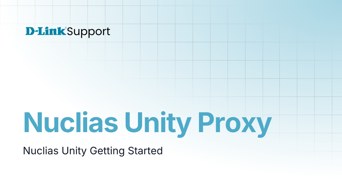 Nuclias Unity Proxy | For Business | D-Link Support