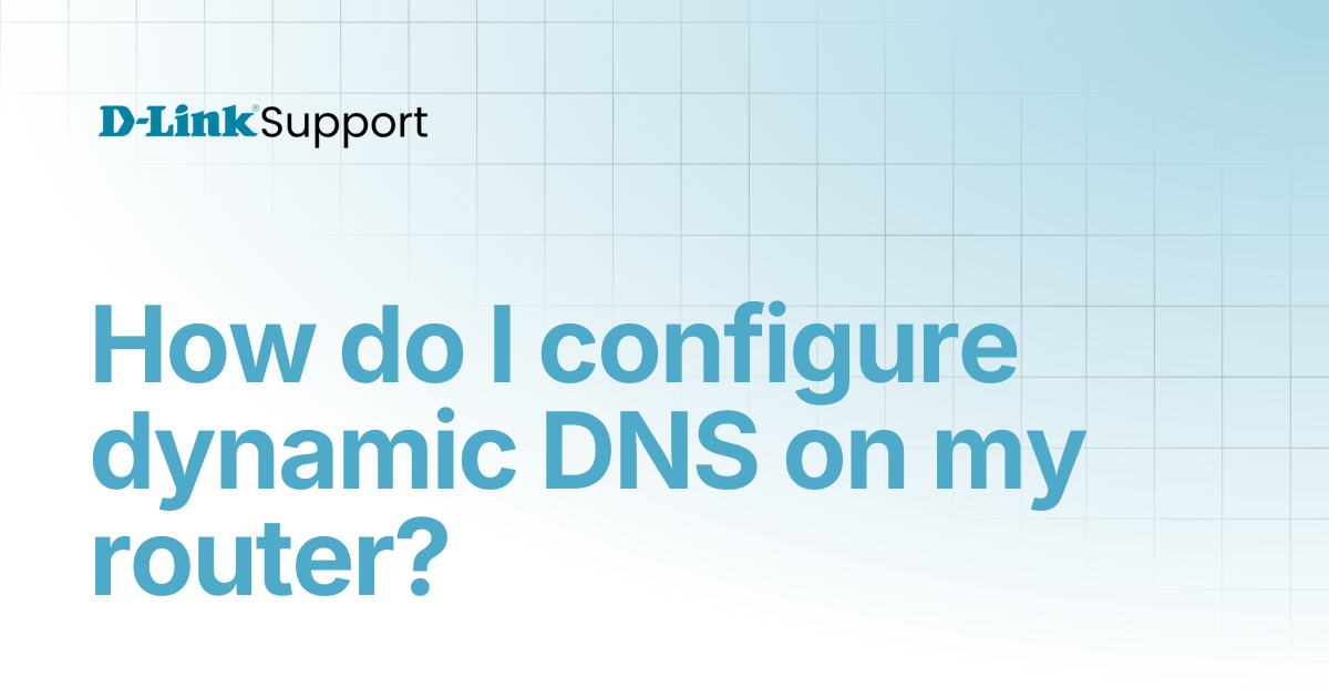 How do I configure dynamic DNS on my router? | For Consumer | D-Link ...