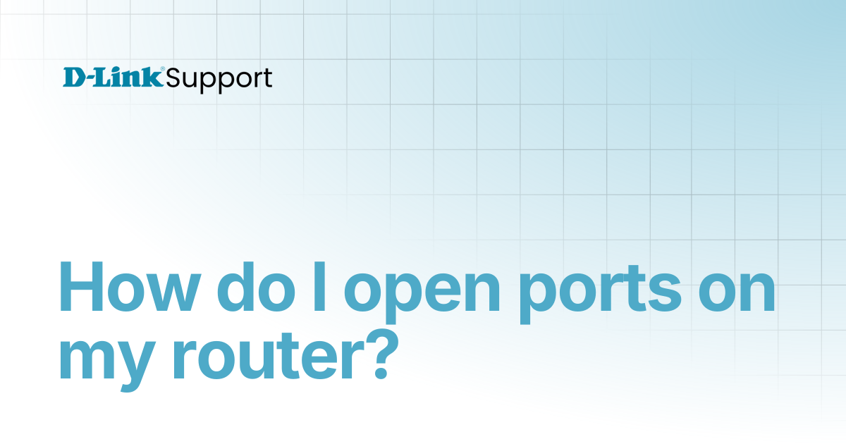 How do I open ports on my router? | For Consumer | D-Link Support