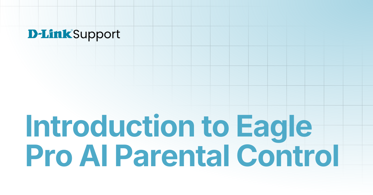 Introduction to Eagle Pro AI Parental Control | For Consumer | D-Link ...
