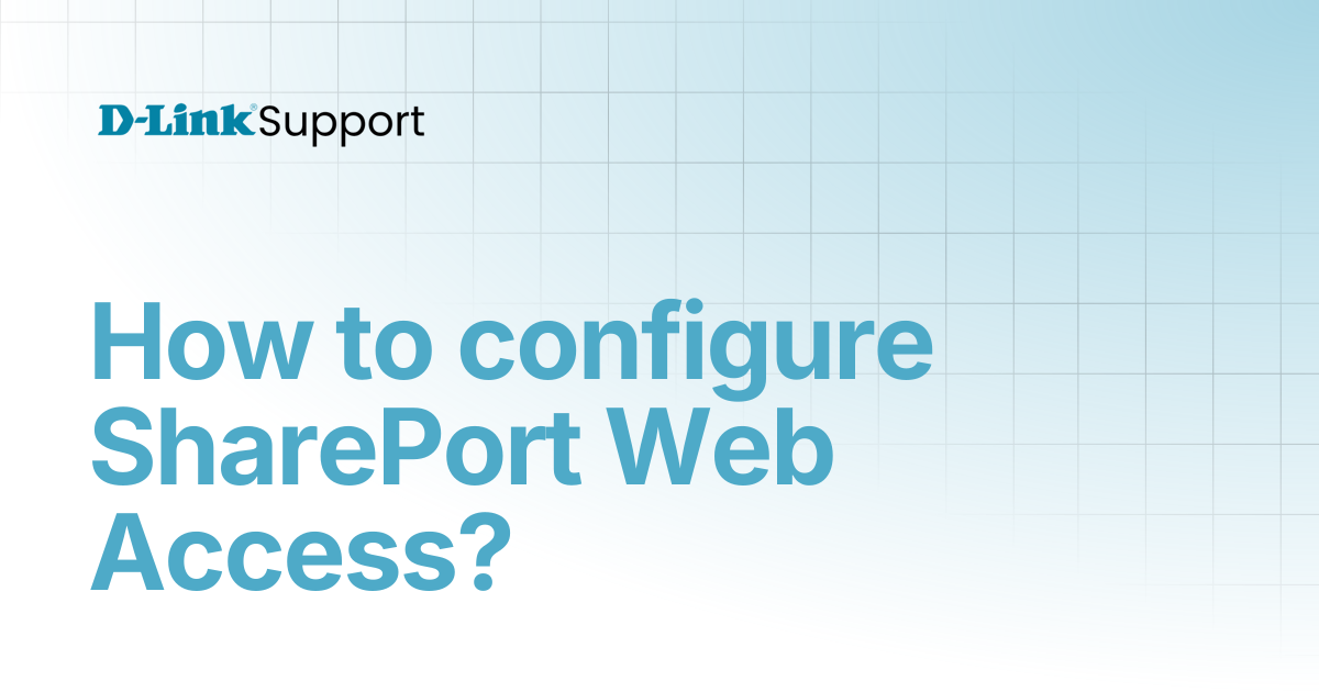 How to configure SharePort Web Access? | For Consumer | D-Link Support