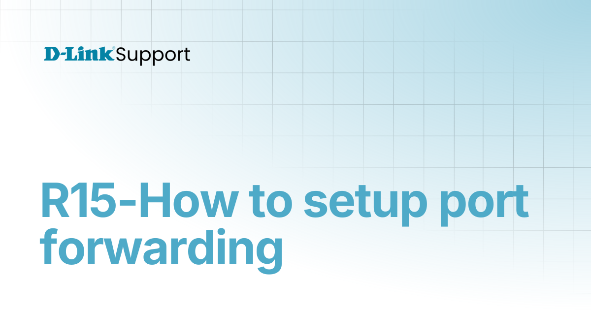 R15-How to setup port forwarding | For Consumer | D-Link Support