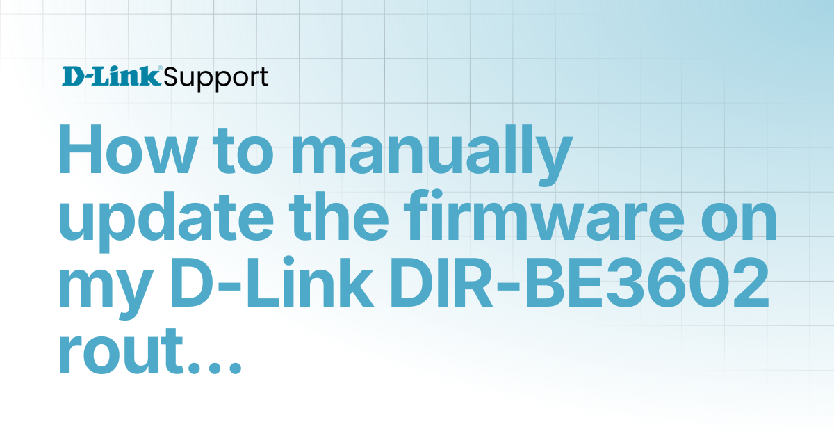 Image result for How to manually update the firmware on my D-Link DIR-BE3602 router ...