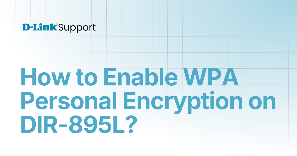 How to Enable WPA Personal Encryption on DIR-895L? | For Consumer | D ...