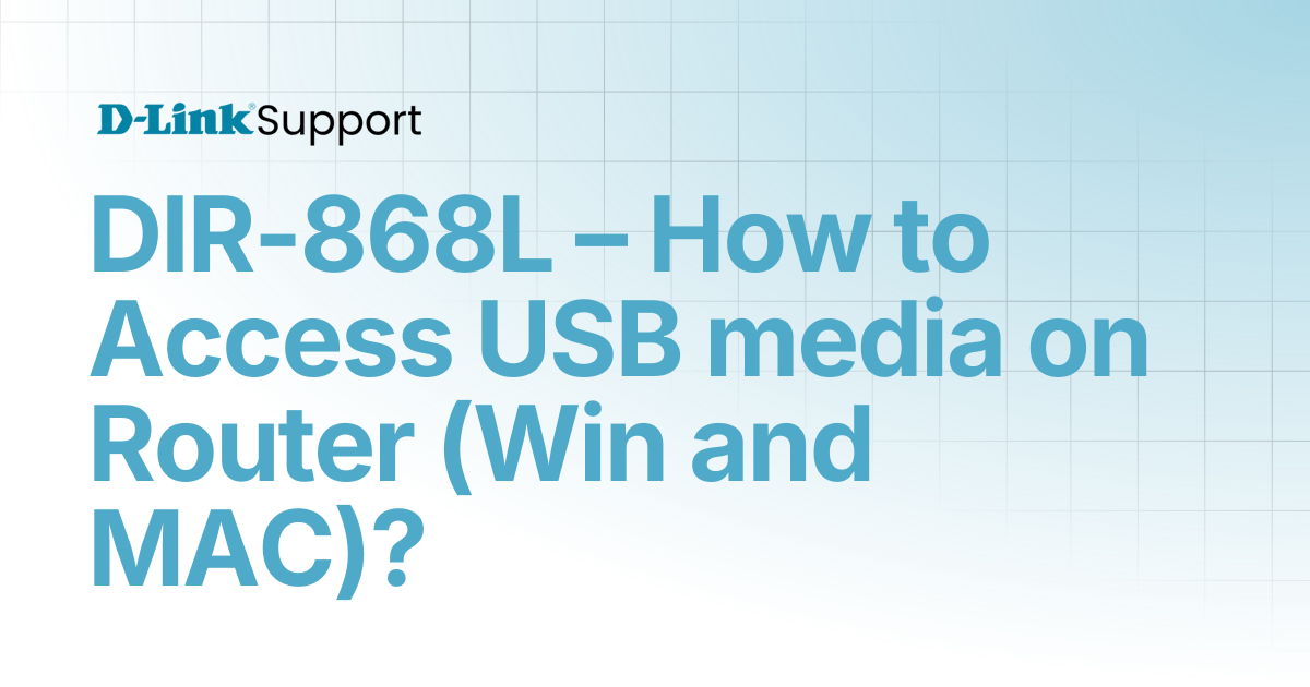 DIR-868L – How to Access USB media on Router (Win and MAC)? | For ...