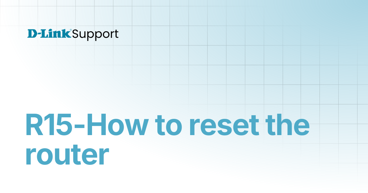 R15-How to reset the router | For Consumer | D-Link Support