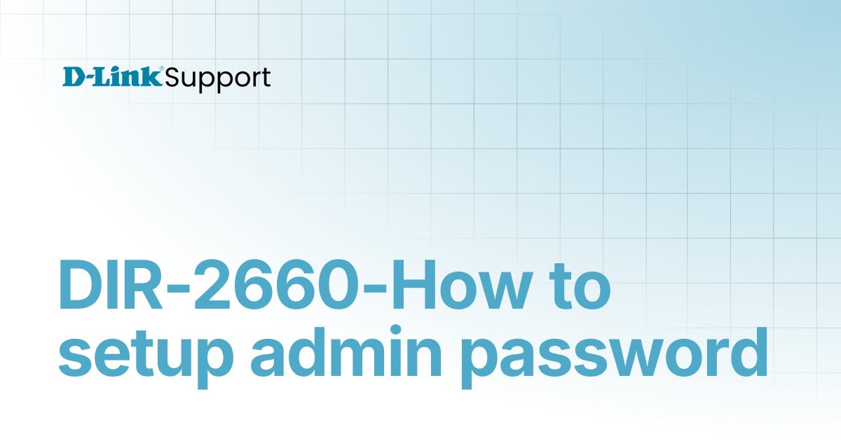 DIR-2660-How to setup admin password | For Consumer | D-Link Support