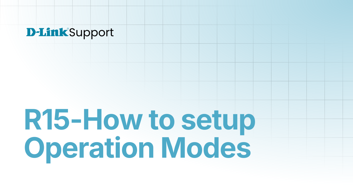 R15-How to setup Operation Modes | For Consumer | D-Link Support