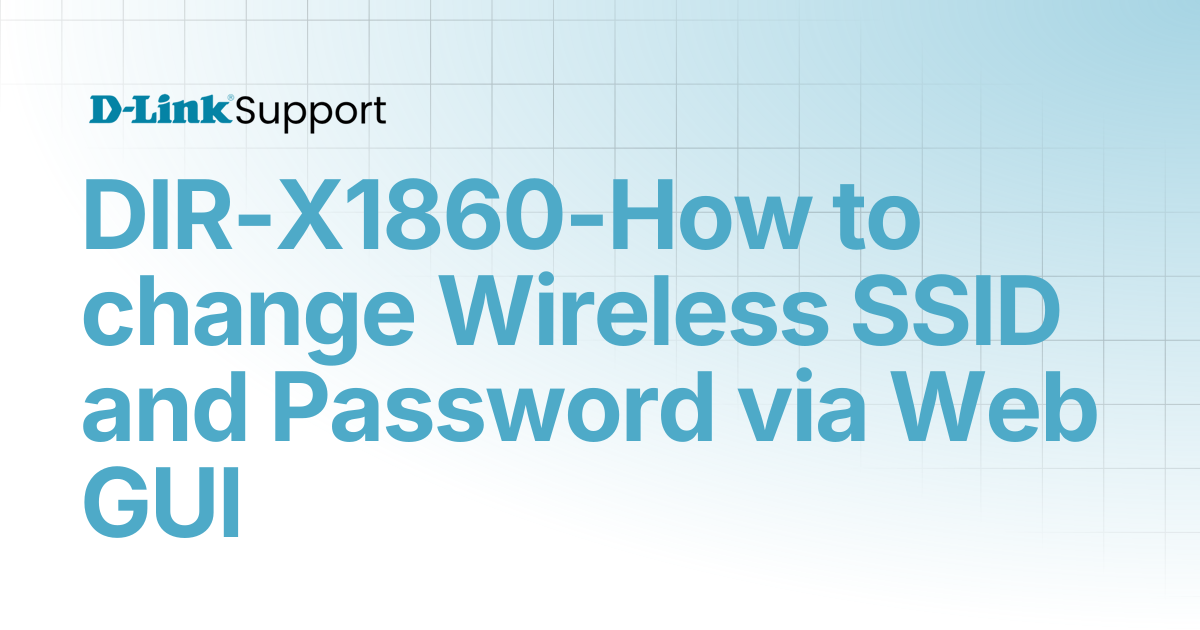 DIR-X1860-How to change Wireless SSID and Password via Web GUI | For ...
