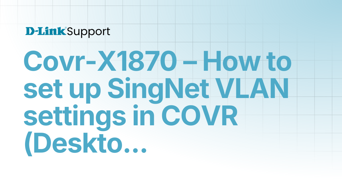 Covr-X1870 – How to set up SingNet VLAN settings in COVR (Desktop ...