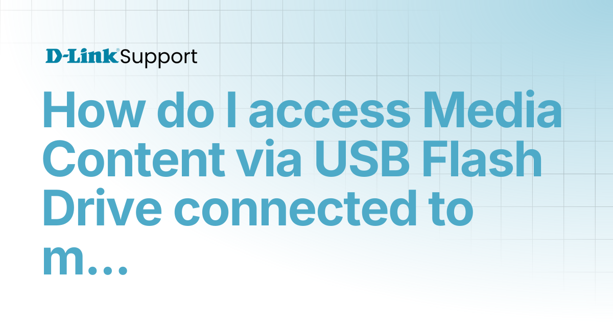 How do I access Media Content via USB Flash Drive connected to my DIR ...
