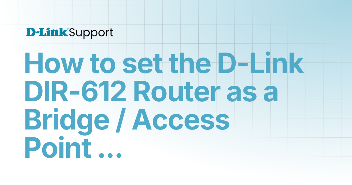 How to set the D-Link DIR-612 Router as a Bridge / Access Point mode ...